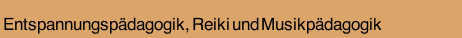 Entspannungspädagogik, Reiki und Musikpädagogik
